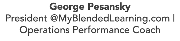 George Pesansky President @MyBlendedLearning.com | Operations Performance Coach
