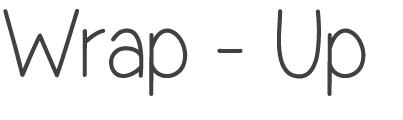 Wrap Up