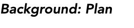 Background: Plan