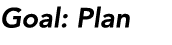 Goal: Plan