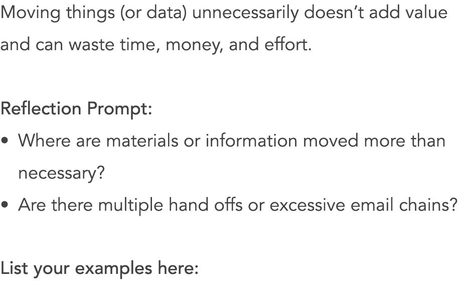 Moving things (or data) unnecessarily doesn’t add value and can waste time, money, and effort. Reflection Prompt: • W...