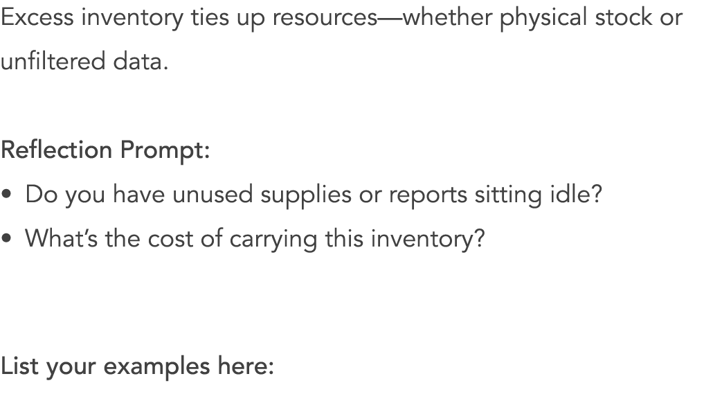 Excess inventory ties up resources—whether physical stock or unfiltered data. Reflection Prompt: • Do you have unused...