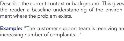 Describe the current context or background. This gives the reader a baseline understanding of the environment where t...