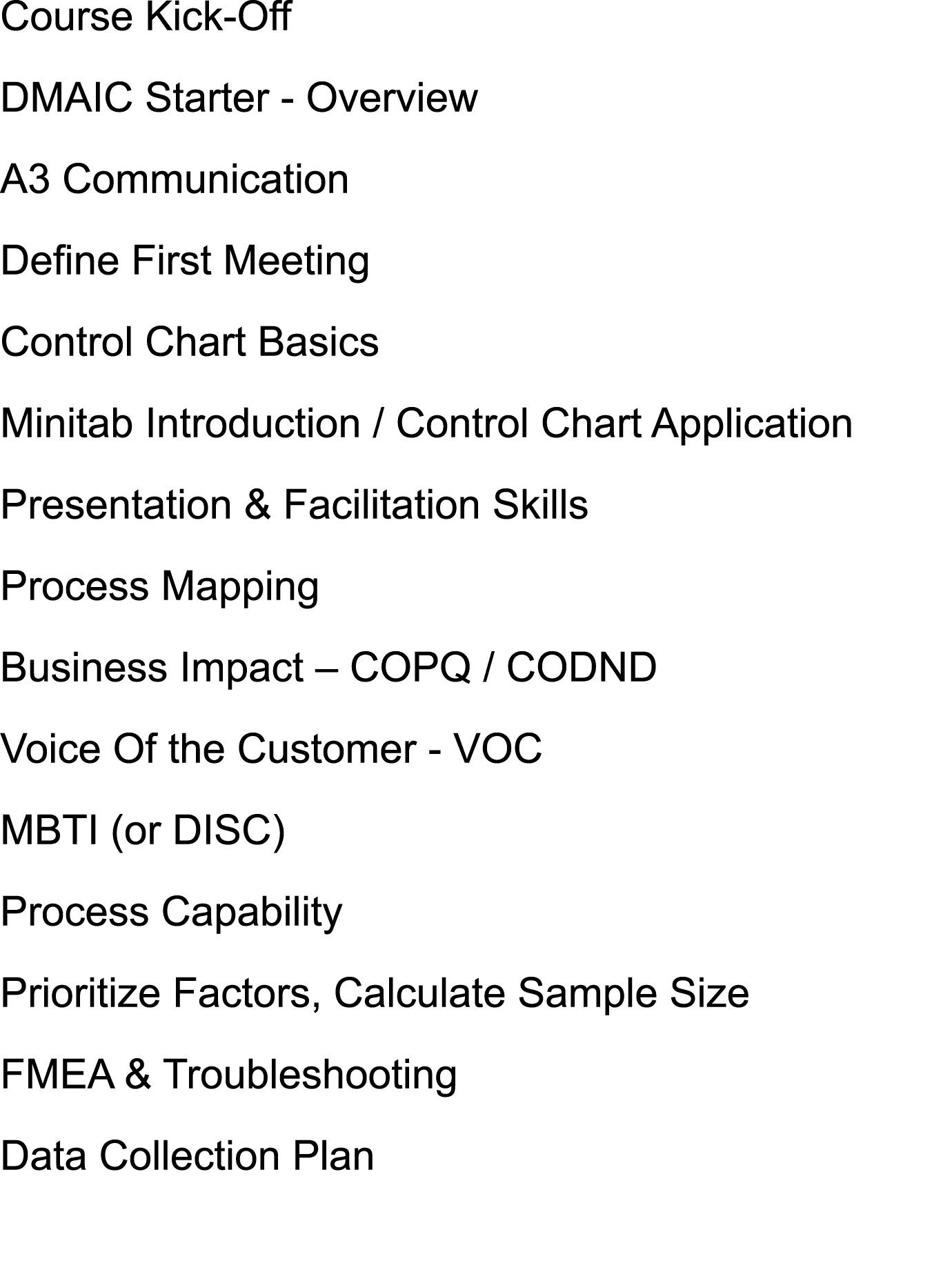 Course Kick Off DMAIC Starter Overview A3 Communication Define First Meeting Control Chart Basics Minitab Introductio...