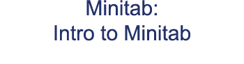 Minitab: Intro to Minitab