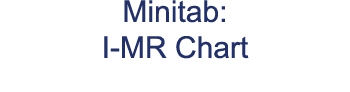 Minitab: I MR Chart