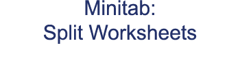 Minitab: Split Worksheets