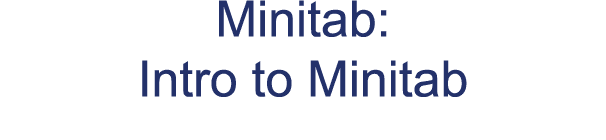 Minitab: Intro to Minitab